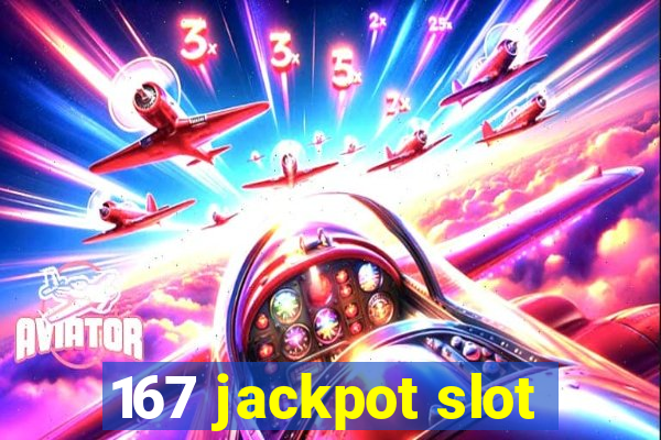 167 jackpot slot