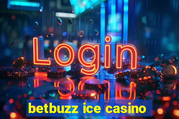 betbuzz ice casino