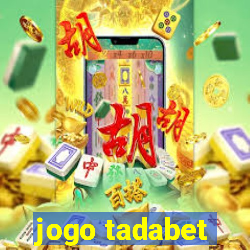 jogo tadabet