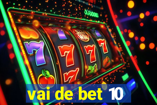 vai de bet 10