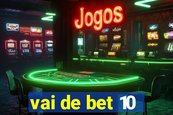 vai de bet 10