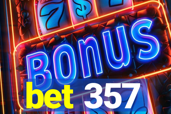 bet 357