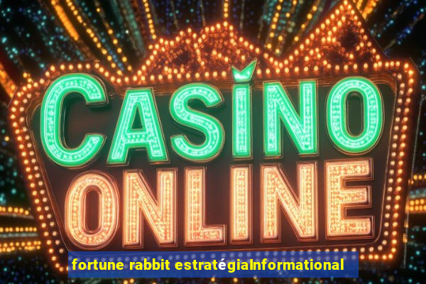 fortune rabbit estratégiaInformational