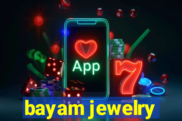 bayam jewelry