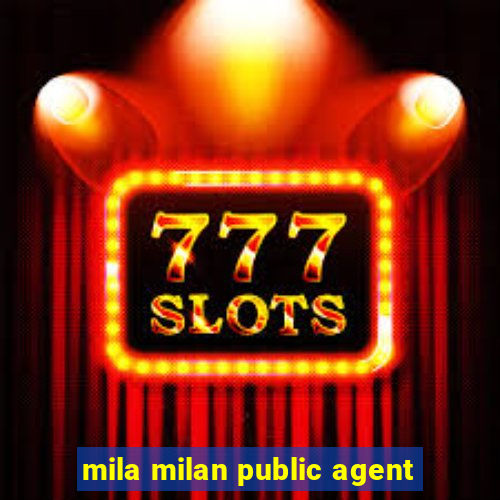 mila milan public agent