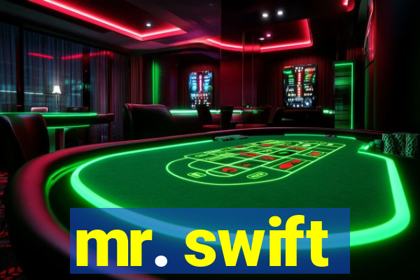 mr. swift