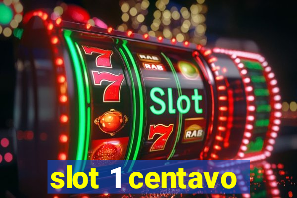 slot 1 centavo