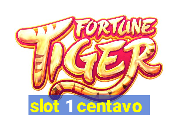 slot 1 centavo