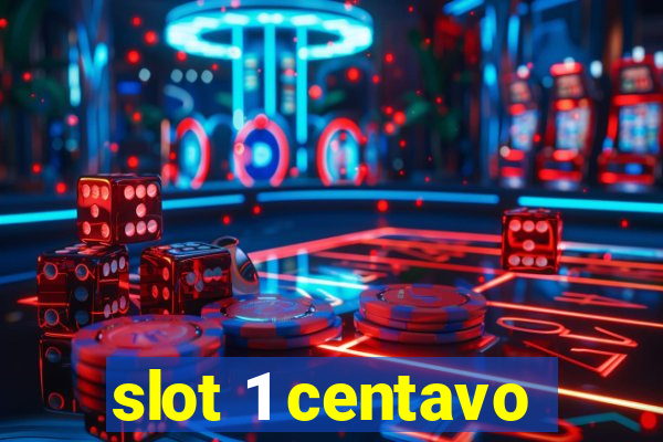 slot 1 centavo