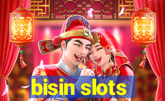 bisin slots