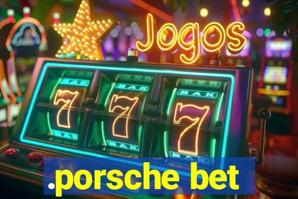 .porsche bet