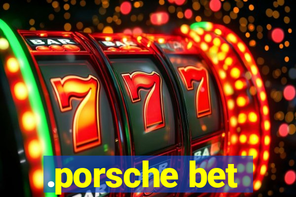 .porsche bet