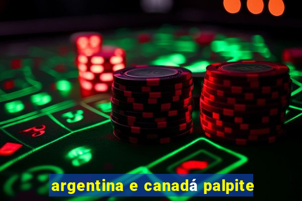 argentina e canadá palpite