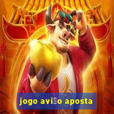 jogo avi茫o aposta