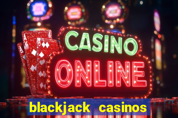 blackjack casinos online -onlinecasinosdeutschland.com