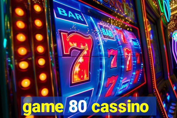 game 80 cassino