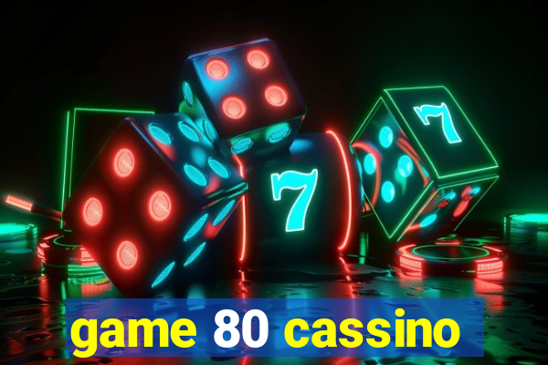 game 80 cassino