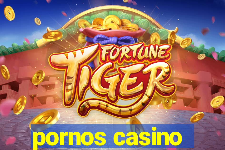 pornos casino