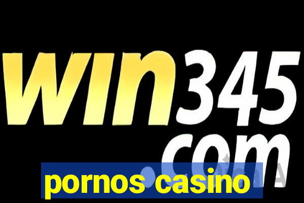 pornos casino