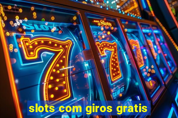 slots com giros gratis