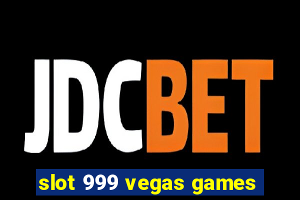 slot 999 vegas games