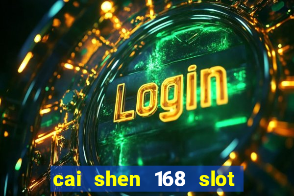 cai shen 168 slot free play