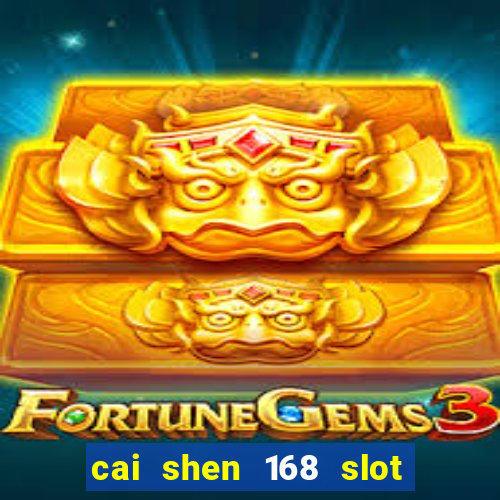 cai shen 168 slot free play