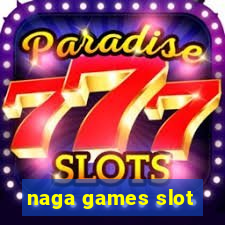 naga games slot