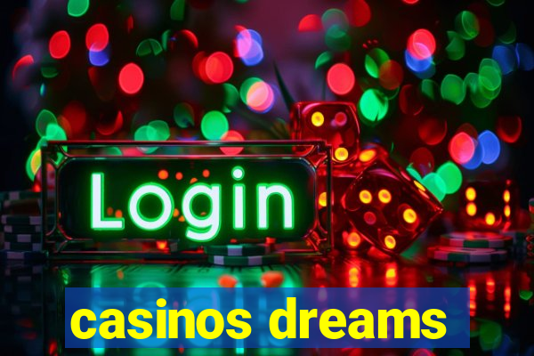 casinos dreams