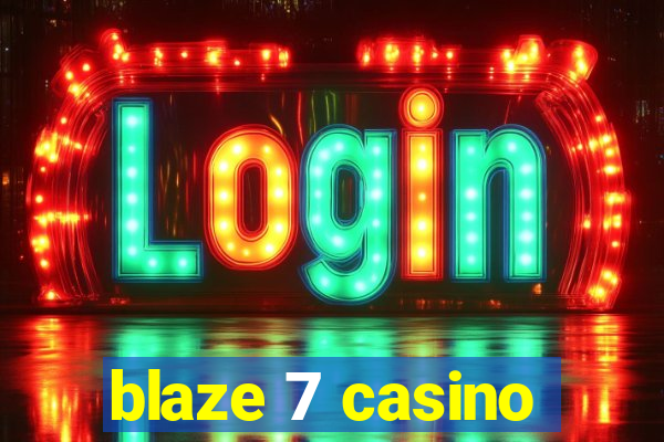 blaze 7 casino