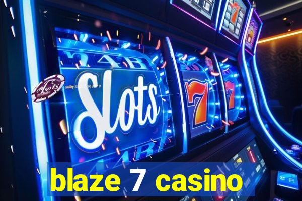 blaze 7 casino