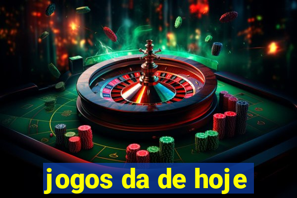 jogos da de hoje