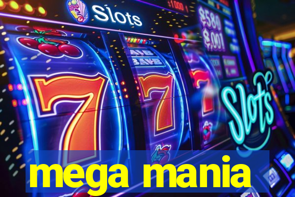 mega mania