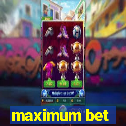 maximum bet