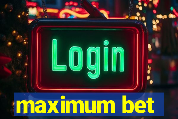 maximum bet