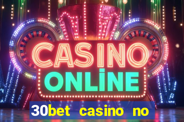 30bet casino no deposit bonus