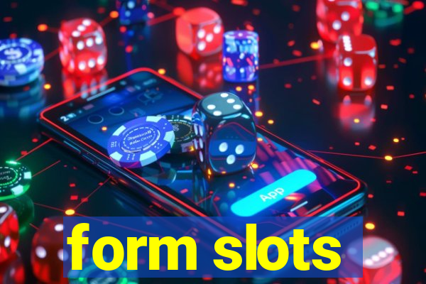 form slots