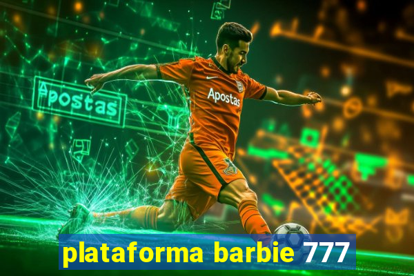 plataforma barbie 777