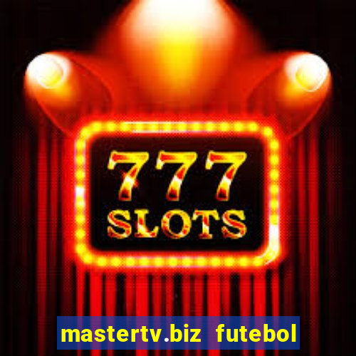 mastertv.biz futebol ao vivo