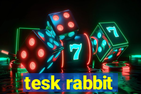 tesk rabbit