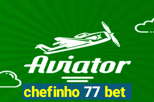 chefinho 77 bet