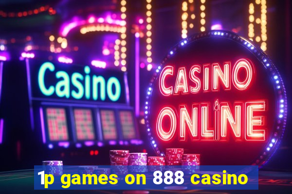 1p games on 888 casino