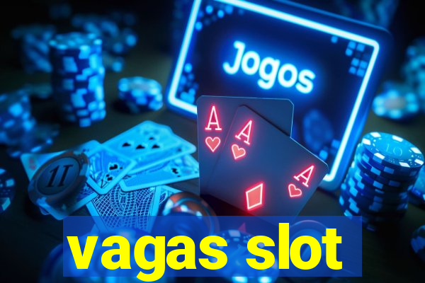 vagas slot