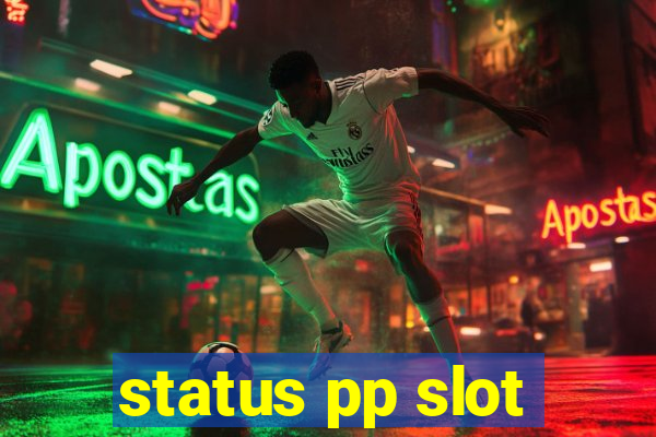 status pp slot