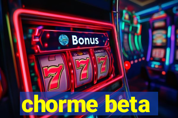 chorme beta