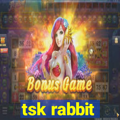 tsk rabbit