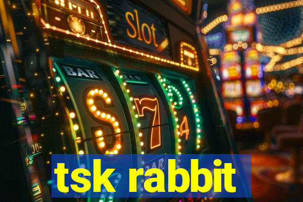 tsk rabbit