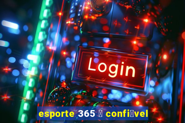 esporte 365 茅 confi谩vel