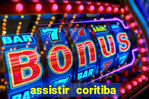 assistir coritiba ao vivo