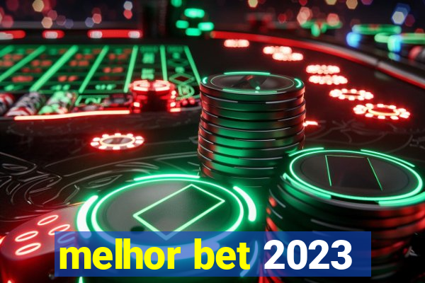 melhor bet 2023